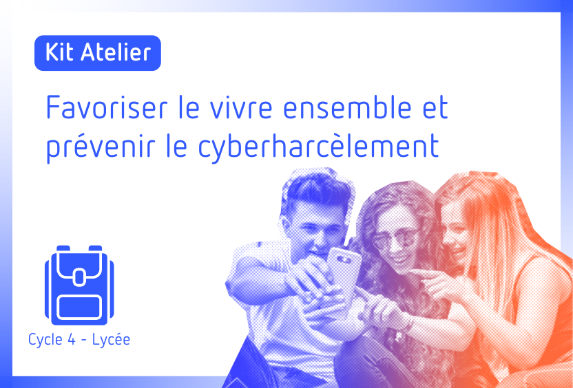  Favoriser le vivre ensemble et prévenir le cyberharcèlement (Cycle 4-Lycée)
